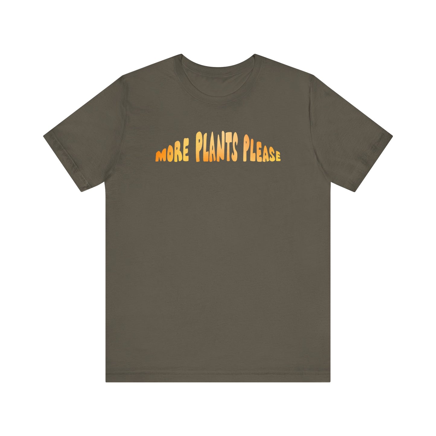 More Plants Please Plant Lover T-Shirt - Army